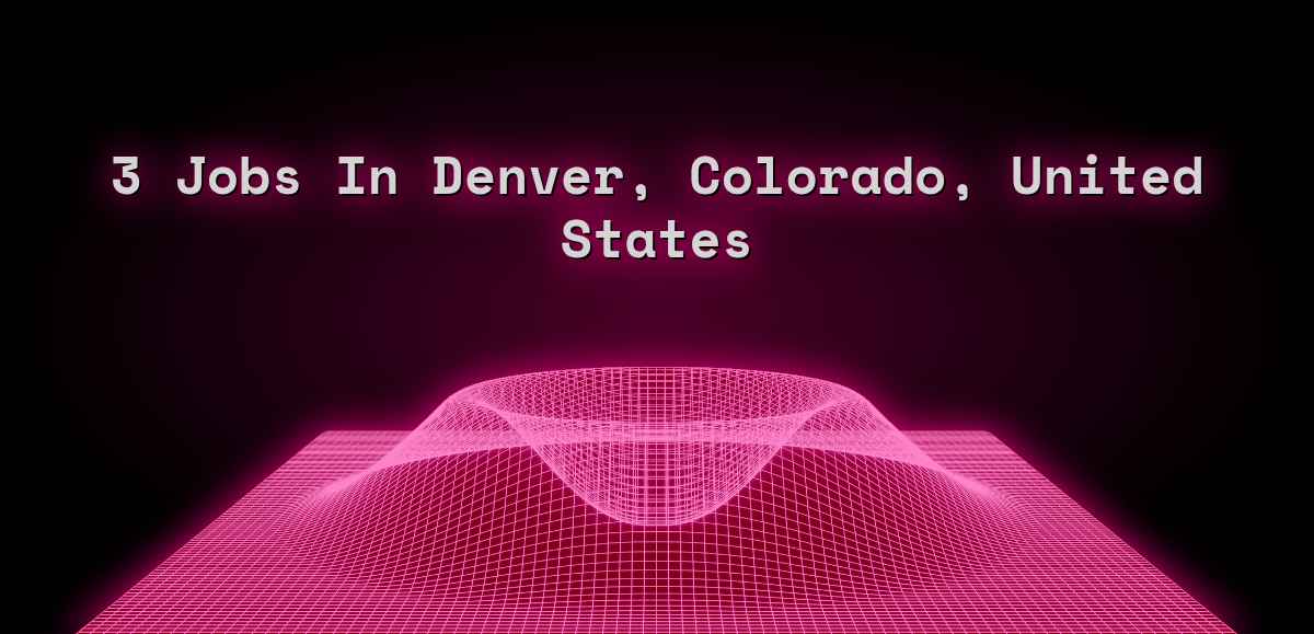 3 Jobs in Denver, Colorado, United States