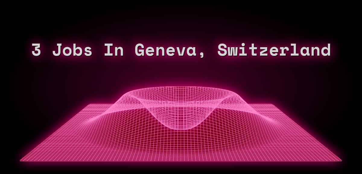 3 Jobs in Geneva, Switzerland