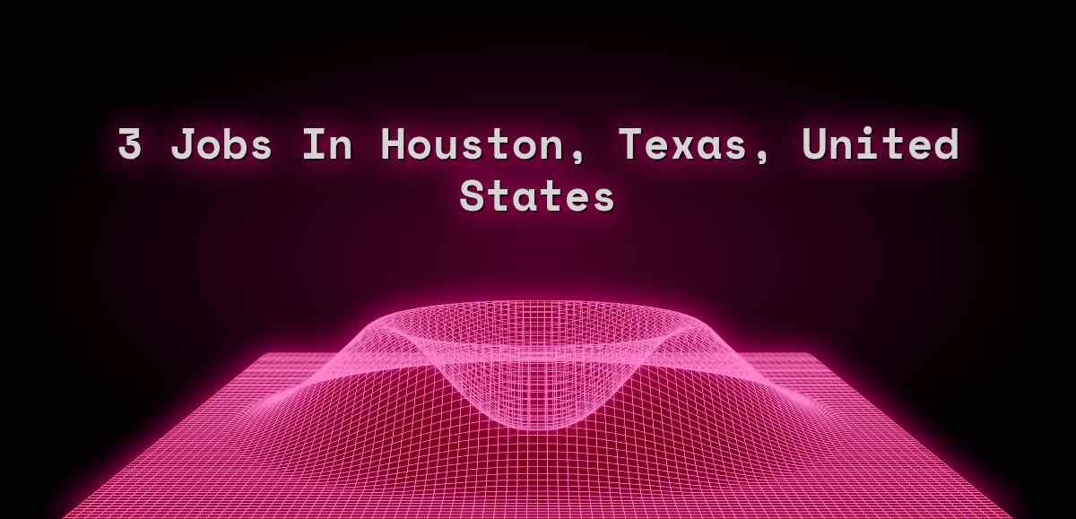 3 Jobs in Houston, Texas, United States