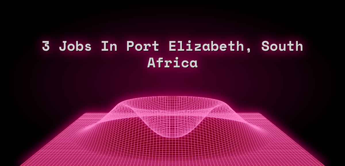 3 Jobs in Port Elizabeth, South Africa