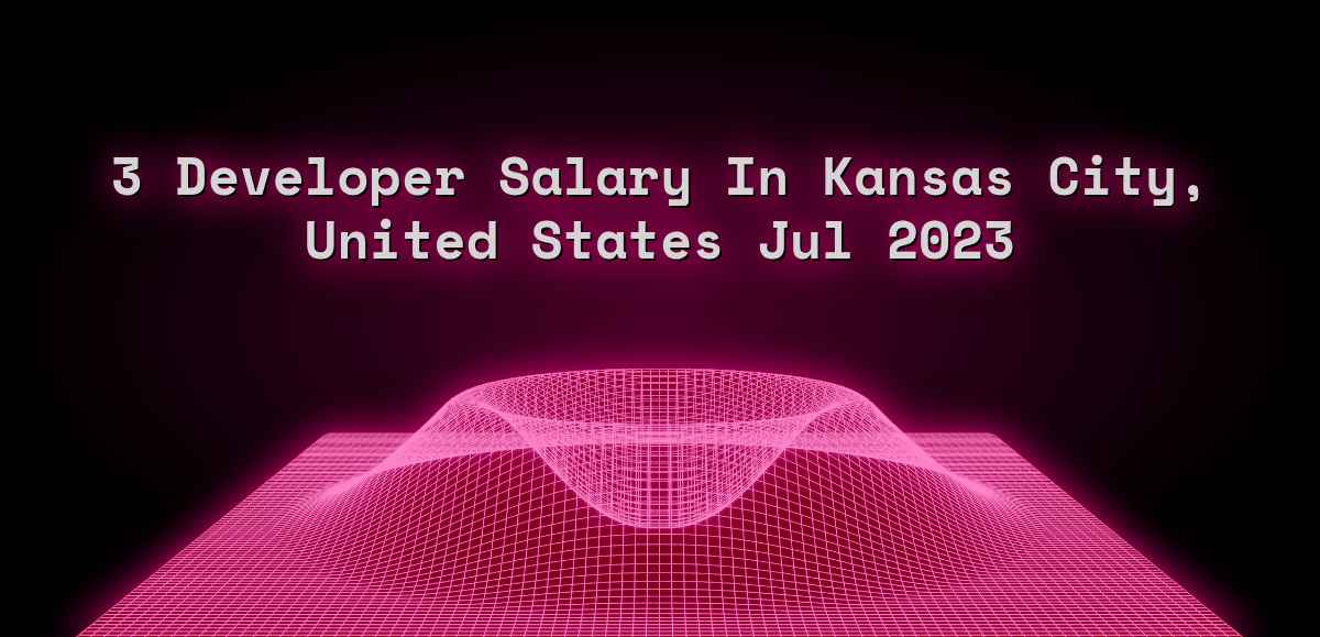 3 developer salary in Kansas City, United States Jul 2023