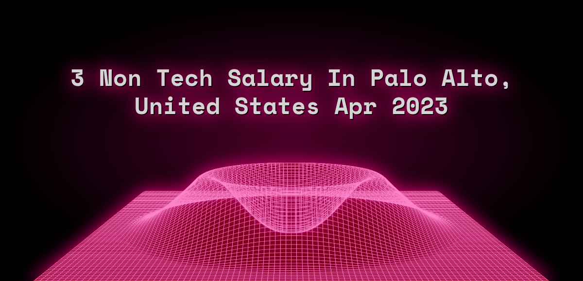 3 non tech salary in Palo Alto, United States Apr 2023