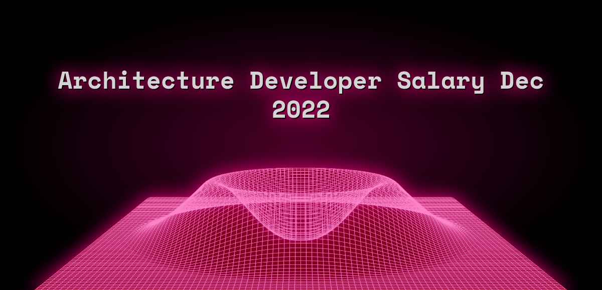 architecture-developer-salary-dec-2022