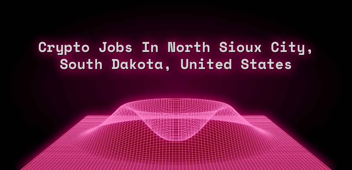 Crypto Jobs in North Sioux City, South Dakota, United States