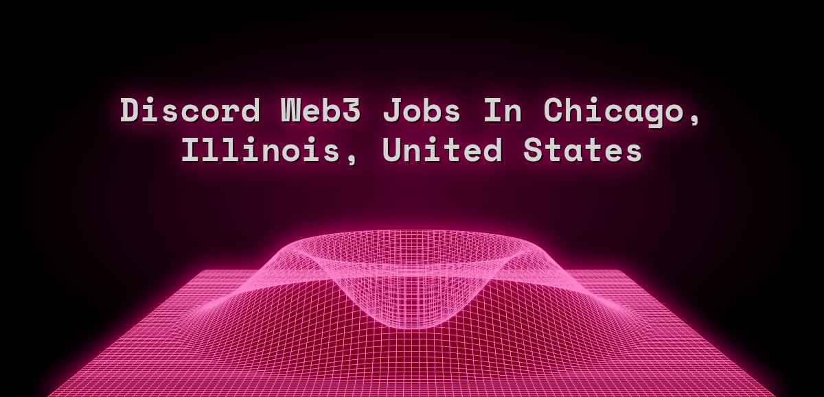 Discord Web3 Jobs in Chicago, Illinois, United States