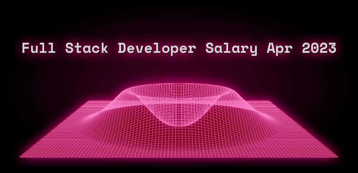 Page 2 - Full Stack Developer Salary - Apr 2023