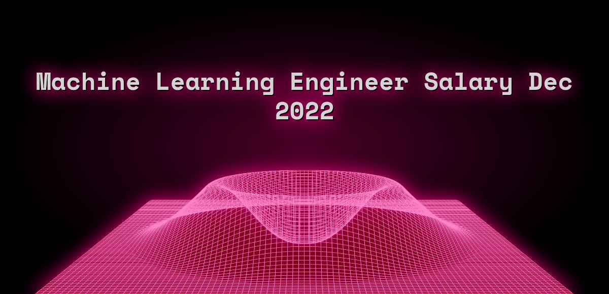 machine-learning-engineer-salary-dec-2022