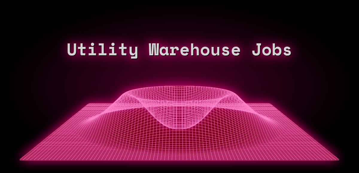 Utility Warehouse Jobs (Jul 2024) Web3 Jobs