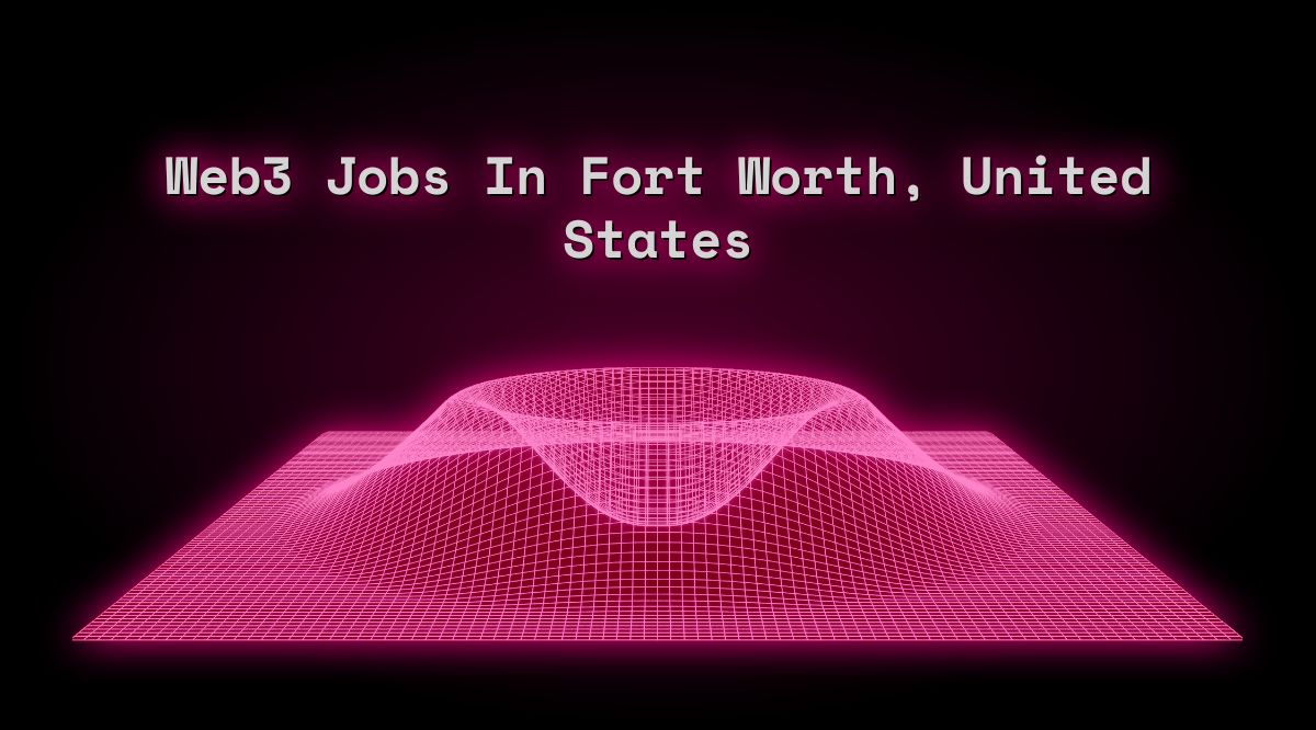 web3-jobs-in-fort-worth-united-states