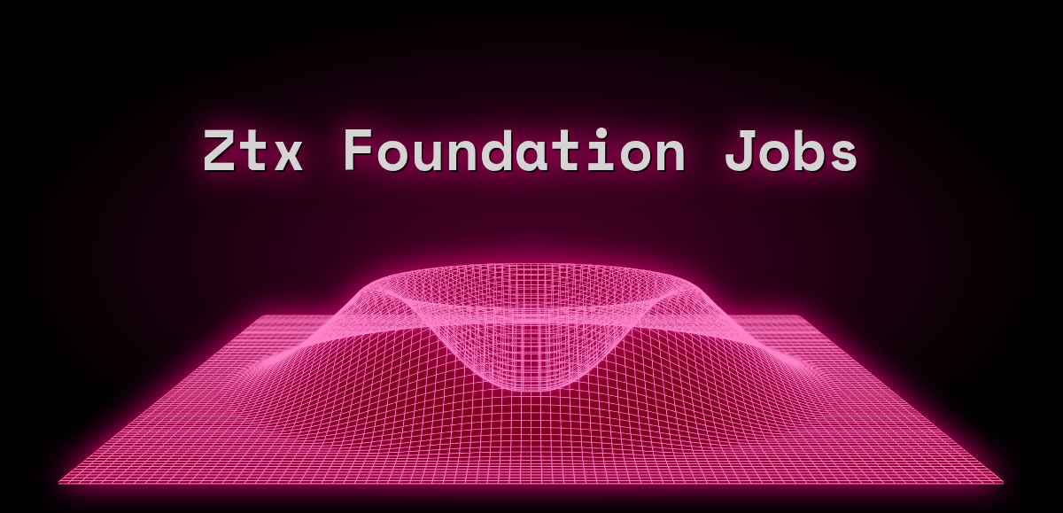 ZTX Foundation Jobs (Aug 2024) Web3 Jobs