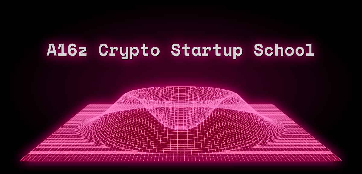 A16z Crypto Startup School