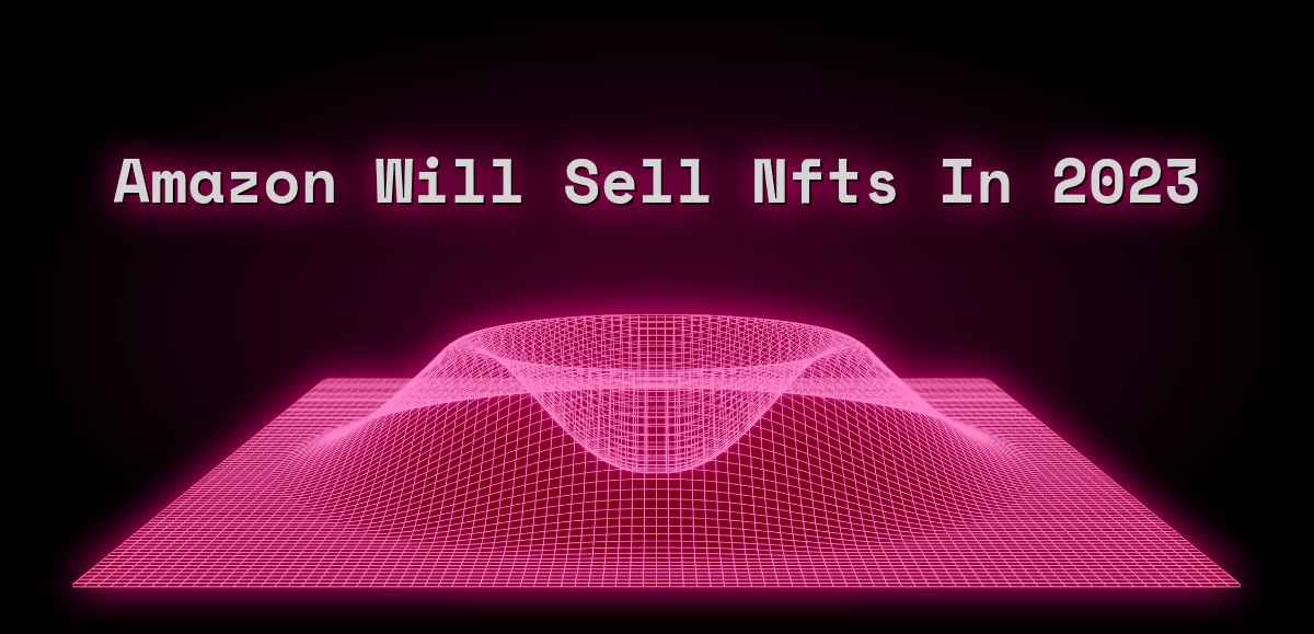 Amazon Will Sell Nfts In 2023
