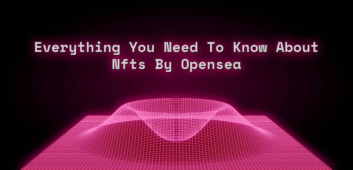 Everything You Need To Know About Nfts