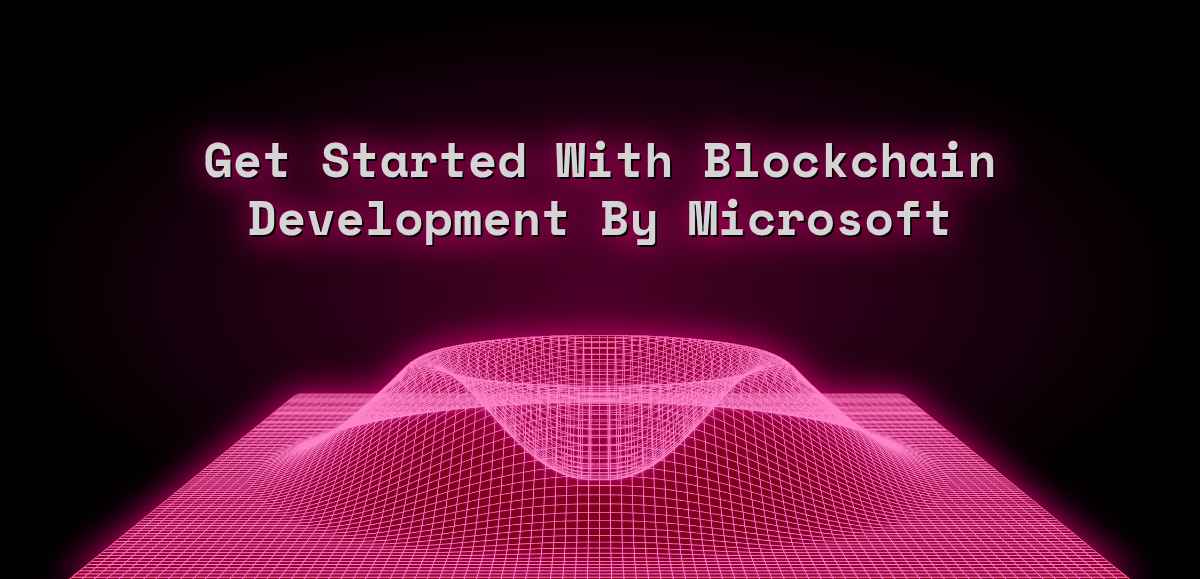 Get Started Blockchain Development Microsoft