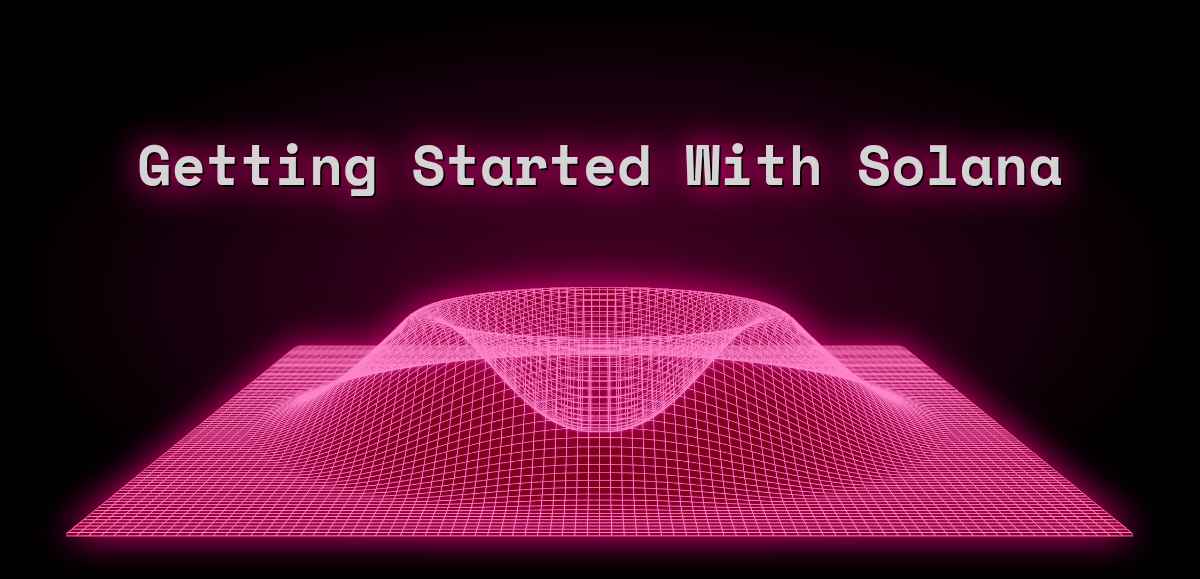 Getting Started With Solana
