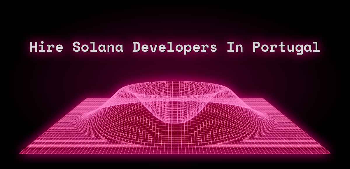 Hire Solana Developers in Portugal 🇵🇹 - November 2025