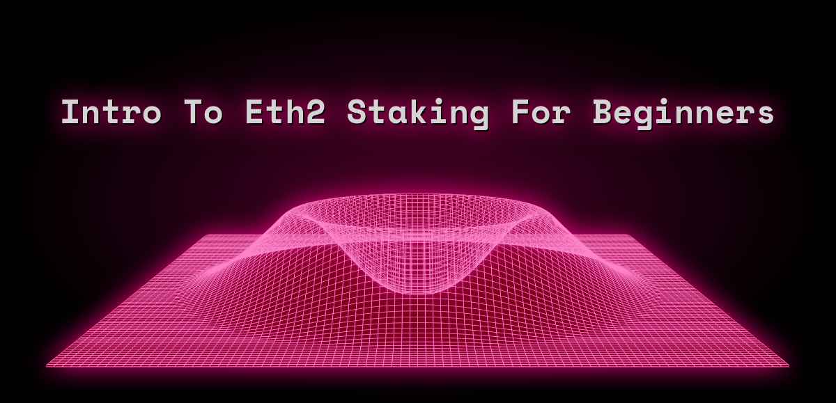 Intro To Eth2 Staking For Beginners