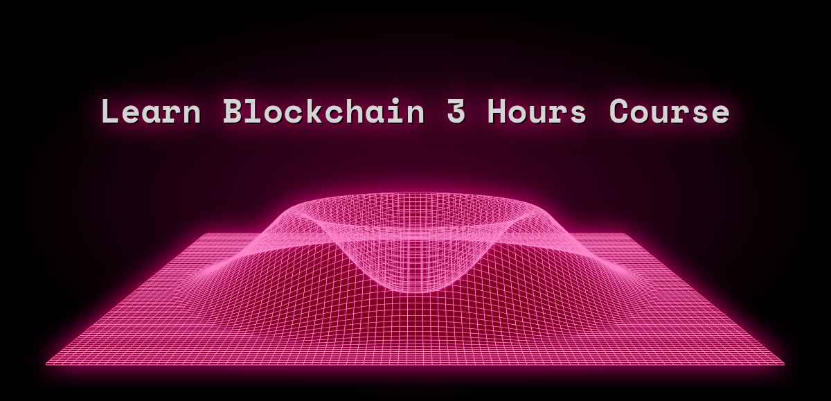 Learn Blockchain 3 Hours Course