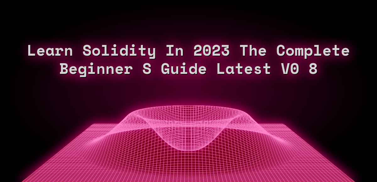 Learn Solidity 2023