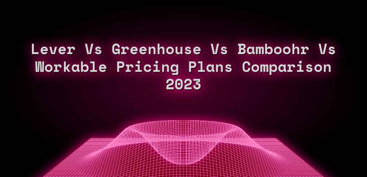 Lever Greenhouse Workable Pricing Plans