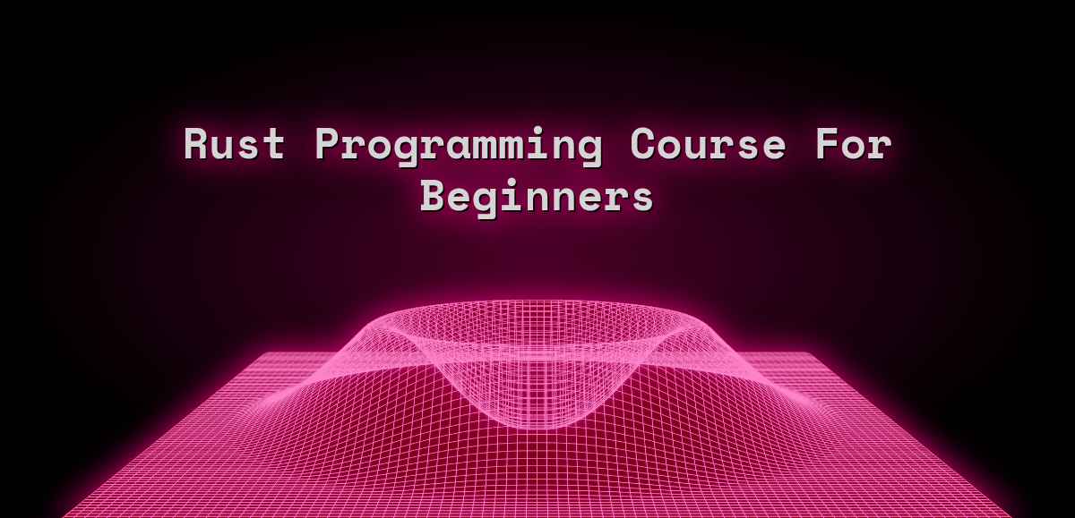 Rust Programming Course For Beginners
