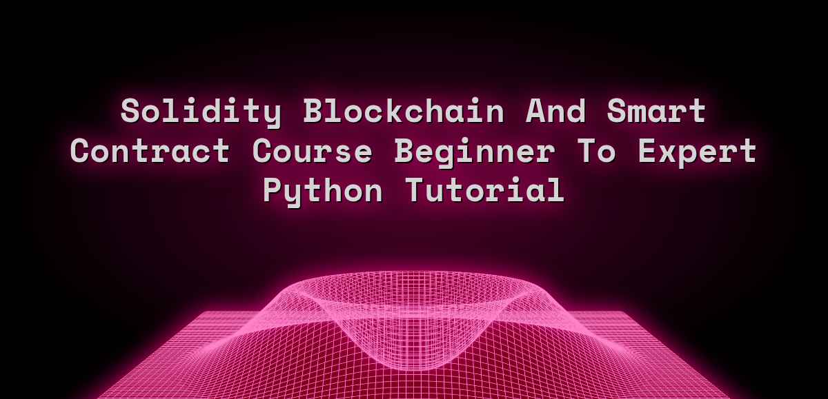 Solidity Blockchain And Smart Contract Course