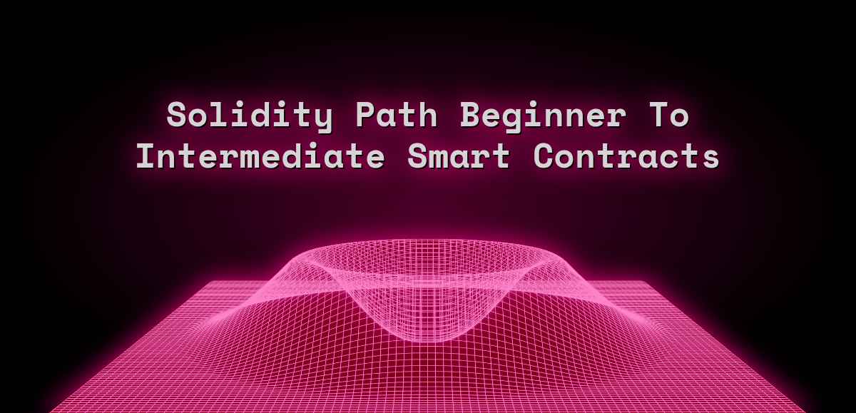 Solidity Path Beginner To Intermediate Smart Contracts