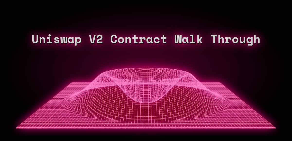 Uniswap V2 Contract Walk Through
